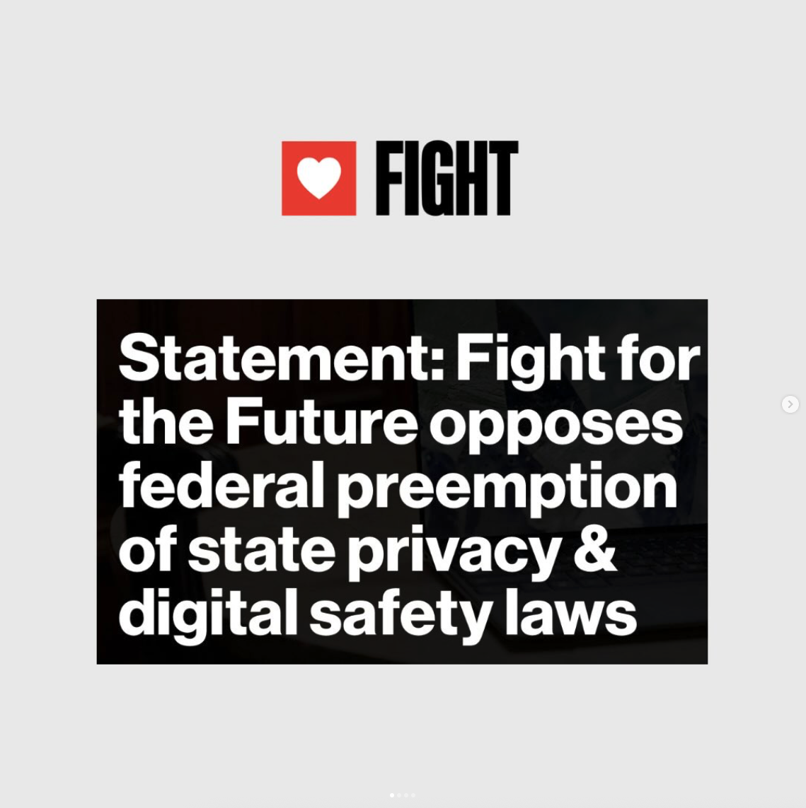 Bills like KOSA have unnecessarily divided advocates for Big Tech accountability. While some of the changes to the House version of KOSA move the bill toward being a rights-affirming piece of legislation, one change we are worried about is its preemption of state laws. State preemption is becoming increasingly common across House bills like KOSA and COPPA 2.0. We are strongly against preemption when it comes to defending human rights, and have found broad agreement among civil society and parents groups here. Many states have done what Congress refuses to: pass meaningful laws that increase privacy and protect rights in the face of rapidly advancing surveillance technologies. These laws shield everyday people from the constant tracking of where we go, our routines, how we spend, who we associate with, and what we do with our time. Preemption undoes all that work. It lowers the ceiling for privacy and protections, rather than raising the floor. We remain against preemption in KOSA and COPPA 2.0, just like we are against preemption of state AI regulations. We think that when it comes to privacy and human rights, preemption in general takes away people’s protections under state laws and destroys the work of local advocates and local communities. Let the brightest minds and best advocates across the country lead the way toward a safer and more rights-affirming future.