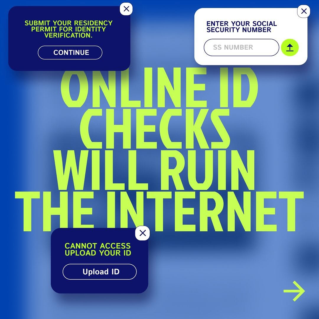 ID checks are straight out of the fascist censorship playbook + their goal is to wall off huge sections of the #internet with the government as the sole gatekeeper. We have to push back!